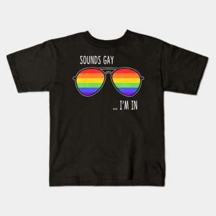 Sounds Gay I'm In  LGBT Pride  Sunglasses Kids T-Shirt